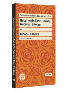 Beşeriyetin Fahr-i Ebedȋsi Nebȋmizi Bilelim ve Cihâd-ı Ekber'e Beşeriyetin Fahr-i Ebedȋsi Nebȋmizi Bilelim ve Cihâd-ı Ekber'e