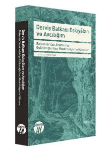 Derviş Balkanı Eşkiyâları ve Avcılığım