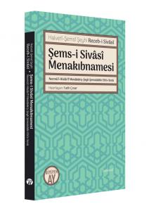 Şems-i Sivâsî Menakıbnamesi Şems-i Sivâsî Menakıbnamesi