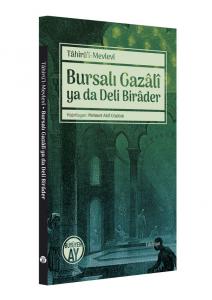 Bursalı Gazâlî ya da Deli Birâder Bursalı Gazâlî ya da Deli Birâder