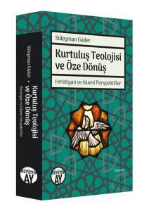 Kurtuluş Teolojisi ve Öze Dönüş Kurtuluş Teolojisi ve Öze Dönüş