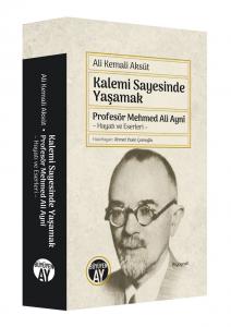 Kalemi Sayesinde Yaşamak: Profesör Mehmed Ali Aynî