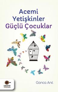 Acemi Yetişkinler Güçlü Çocuklar Acemi Yetişkinler Güçlü Çocuklar