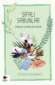 Şifalı Sabunlar / Sabun Yapma Rehberi Şifalı Sabunlar / Sabun Yapma Rehberi