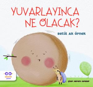 Yuvarlayınca Ne Olacak ? Yuvarlayınca Ne Olacak ?