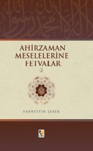 AHİRZAMAN MESELELERİNE FETVALAR 2
