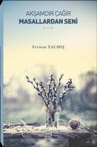 AKŞAMDIR ÇAĞIR MASALLARDAN SENİ