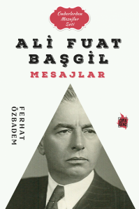 ALİ FUAT BAŞGİL MESAJLAR
