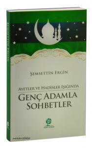 Ayetler ve Hadisler Işığında Genç Adamla Sohbetler