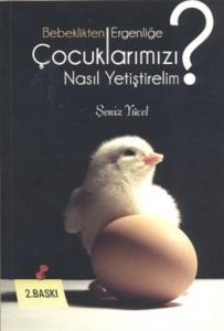 Bebeklikten Ergenliğe Çocuklarımızı Nasıl Yetiştirelim?