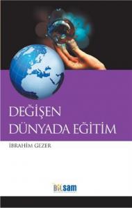 DEĞİŞEN DÜNYADA EĞİTİM