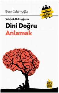 DİNİ DOĞRU ANLAMAK