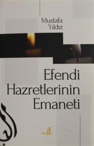 EFENDİ HAZRETLERİNİN EMANETİ