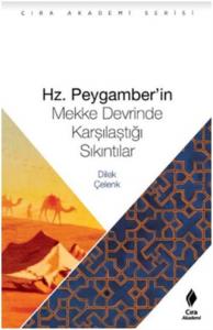 HZ. PEYGAMBERİN MEKKE DEVRİNDE KARŞILAŞTIĞI SIKINTILAR