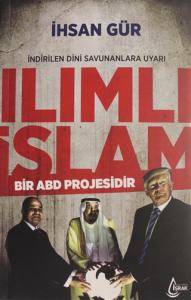 ILIMLI İSLAM BİR ABD PROJESİDİR