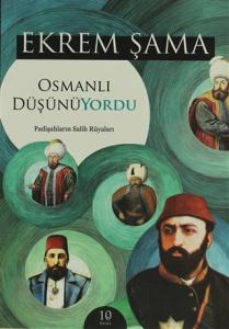 Osmanlı Düşünüyordu
Padişahların Salih Rüyaları