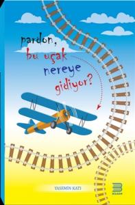 PARDON, BU UÇAK NEREYE GİDİYOR?