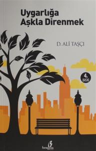 UYGARLIĞA AŞKLA DİRENMEK