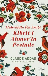 Muhyiddin İbn Arabi - Kibriti Ahmerin Peşinde Muhyiddin İbn Arabi - Kibriti Ahmerin Peşinde