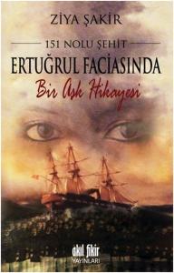 151 Nolu Şehit Ertuğrul Faciasında Bir Aşk Hikâyesi 151 Nolu Şehit Ertuğrul Faciasında Bir Aşk Hikâyesi