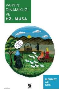 Vahyin Dinamikliği ve Hz. Musa Vahyin Dinamikliği ve Hz. Musa