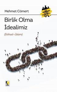 Birlik Olma İdealimiz (İttihad-ı İslam) Birlik Olma İdealimiz (İttihad-ı İslam)