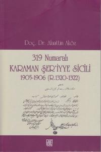 319 Numaralı Karaman Şer'iyye Sicili 1905-1906 (R.1320-1322) 319 Numaralı Karaman Şer'iyye Sicili 1905-1906 (R.1320-1322)