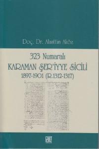 323 Numaralı Karaman Şer'iyye Sicili 1897-1901 (R.1312-1317) 323 Numaralı Karaman Şer'iyye Sicili 1897-1901 (R.1312-1317)