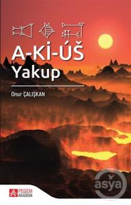  A-Ki-Us: Yakup 
