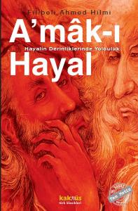 Amak-ı Hayal - Hayalin Derinliklerinde Yolculuk Amak-ı Hayal - Hayalin Derinliklerinde Yolculuk