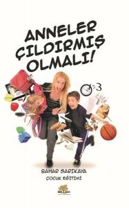 Anneler Çıldırmış Olmalı Anneler Çıldırmış Olmalı