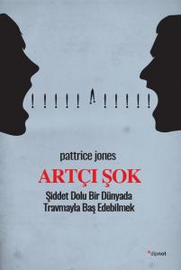 Artçı Şok - Şiddet Dolu Bir Dünyada Travmayla Baş Edebilmek Artçı Şok - Şiddet Dolu Bir Dünyada Travmayla Baş Edebilmek