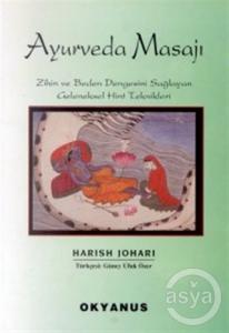  Ayurveda Masajı Zihin ve Beden Dengesini Sağlayan Geleneksel Hint Teknikleri 
