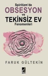 Spiritizm'de Obsesyon ve Tekinsiz Ev Fenomenleri Spiritizm'de Obsesyon ve Tekinsiz Ev Fenomenleri
