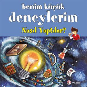 Benim Küçük Deneylerim - Nasıl Yaptılar? Benim Küçük Deneylerim - Nasıl Yaptılar?