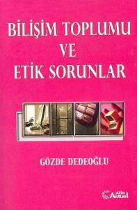 Bilişim Toplumu ve Etik Sorunlar Bilişim Toplumu ve Etik Sorunlar