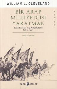 Bir Arap Milliyetçisi Yaratmak Bir Arap Milliyetçisi Yaratmak