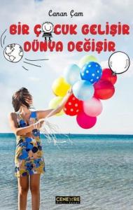 Bir Çocuk Gelişir Dünya Değişir Bir Çocuk Gelişir Dünya Değişir