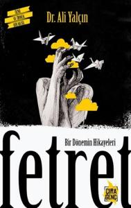 Bir Dönemin Hikayeleri Fetret Bir Dönemin Hikayeleri Fetret