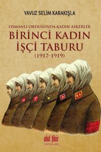 Birinci Kadın İşçi Taburu (1917-1919) Birinci Kadın İşçi Taburu (1917-1919)