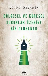 Bölgesel Ve Küresel Sorunlar Üzerine Bir Derkenar Bölgesel Ve Küresel Sorunlar Üzerine Bir Derkenar