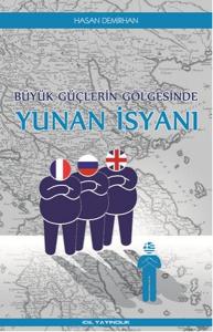 Büyük Güçlerin Gölgesinde Yunan İsyanı Büyük Güçlerin Gölgesinde Yunan İsyanı