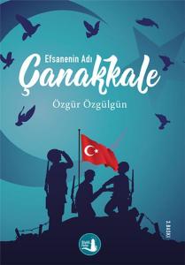 Çanakkale Efsanenin Adı Çanakkale Efsanenin Adı