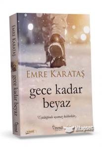GECE KADAR BEYAZ/EMRE KARATAŞ