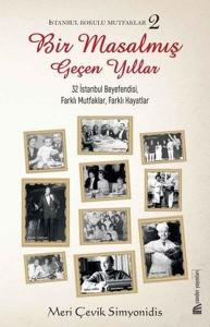 Bir Masalmış Geçen Yıllar - İstanbul Kokulu Mutfaklar 2 Bir Masalmış Geçen Yıllar - İstanbul Kokulu Mutfaklar 2
