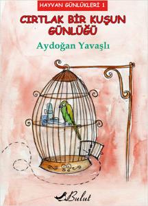 Cırtlak Bir Kuşun Günlüğü / Hayvan Günlükleri 1 Cırtlak Bir Kuşun Günlüğü / Hayvan Günlükleri 1