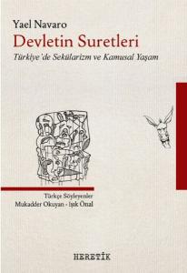 Devletin Suretleri - Türkiye'de Sekülarizm ve Kamusal Yaşam Devletin Suretleri - Türkiye'de Sekülarizm ve Kamusal Yaşam