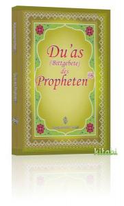 Duas (Bittgebete) des Propheten Duas (Bittgebete) des Propheten