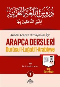 Durusul Lüğatil Arabiyye - Anadili Arapça Olmayanlar İçin Arapça Dersleri 1 Durusul Lüğatil Arabiyye - Anadili Arapça Olmayanlar İçin Arapça Dersleri 1