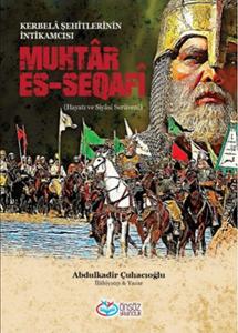 Muhtar Es-Seqafi - Kerbela Şehitlerinin İntikamcısı Muhtar Es-Seqafi - Kerbela Şehitlerinin İntikamcısı